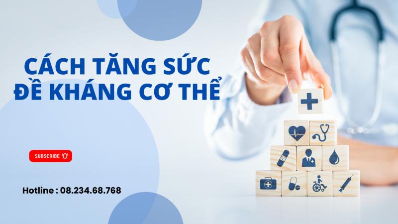 Cách tăng sức đề kháng cho cơ thể, tăng cường hệ miễn dịch