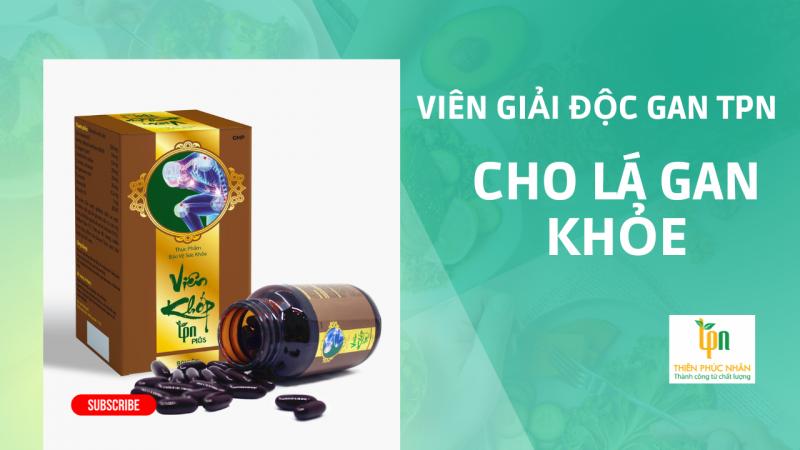 Viên giải độc gan TPN cho lá gan khỏe mạnh